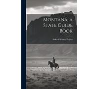 Federal Writers' Project (Mon ) Montana, a State Guide Book (Copertina rigida)