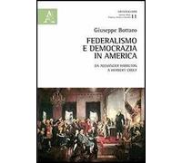 Federalismo e democrazia in America. Da Alexander Hamiltom a Herbert Croly