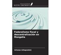 Federalismo fiscal y descentralización en Mongolia