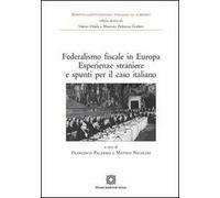 Federalismo fiscale in Europa. Esperienze straniere e spunti per il caso italiano