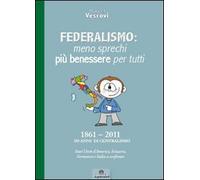 Federalismo. Meno sprechi più benessere per tutti