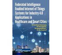 Federated Intelligence Enabled Internet of Things Systems for Industry 4.0 Applications in Healthcare and Smart Cities