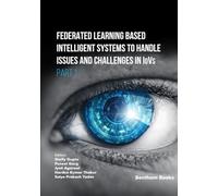 Federated Learning Based Intelligent Systems to Handle Issues and Challenges in IoVs (Part 1): 3