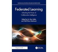 Federated Learning: Unlocking the Power of Collaborative Intelligence
