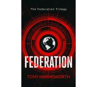 Federation: A First-Contact Thriller About Humanity's Greatest Test: 1