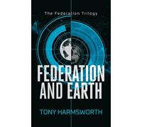 Federation and Earth: A Political Sci-Fi Thriller of Rebellion, Power, and First-Contact Consequences
