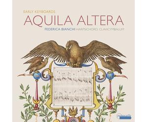 Federica Bianchi - AQUILA ALTERA - Early Keyboard Works