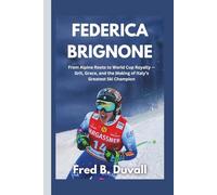 Federica Brignone: From Alpine Roots to World Cup Royalty - Grit, Grace, and the Making of Italy’s Greatest Ski Champion