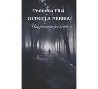 Federica Filzi Oltre la nebbia (Tascabile) Oltre La Nebbia