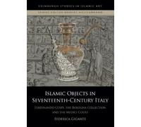 Federica Gigante Islamic Objects in Seventeenth-Century Italy (Copertina rigida)