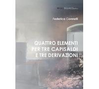 Federica Gonnelli - Federica Gonnelli. Quattro elementi per tre capisaldi e tre derivazioni. Catalogo della mostra (Galatina, Gigi Rigliaco Art Gallery, 24 aprile - 20 maggio 2026)