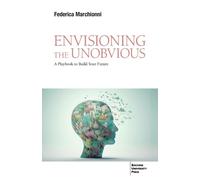 Federica Marchionni Envisioning the Unobvious (Tascabile)