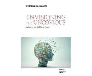 Federica Marchionni Envisioning the Unobvious (Tascabile)