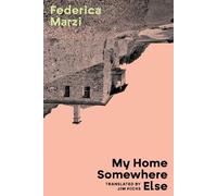 Federica Marzi My Home Somewhere Else (Tascabile)