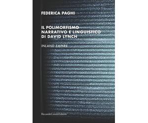 Federica Paghi Il polimorfismo narrativo e linguistico di David Lync (Tascabile)