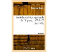 Federico Amici Essai de statistique générale de l'Égypte, 1873-1877. (Tascabile)