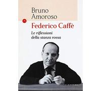 Federico Caffè. Le riflessioni della stanza rossa