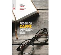 Federico Caffè. Un economista per gli uomini comuni - Amari G. (cur.); Roc...