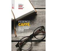 Federico Caffè. Un economista per gli uomini comuni - Amari G. (cur.); Roc...