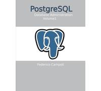 Federico Campoli PostgreSQL Database administration Vol. 01 (Tascabile)