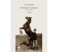 Federico Caprilli. Vita e scritti