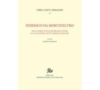 Federico da Montefeltro. Dalla Mercatello dei Brancaleoni alla Ca’ Zoiosa di Vittorino da Feltre