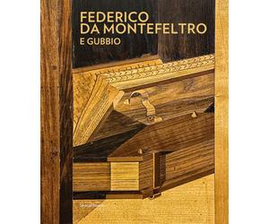Federico da Montefeltro e Gubbio. Ediz. a colori - Di Teodoro F. P. (cur.)