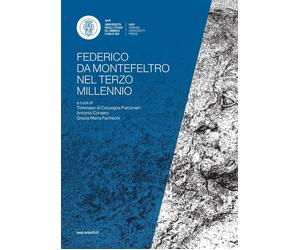Federico da Montefeltro nel terzo millennio (1422-2022). Atti del convegno...