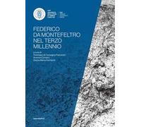 Federico da Montefeltro nel terzo millennio (1422-2022). Atti del convegno di studi (Urbino, 16-19 novembre 2022)