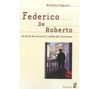 Federico de Roberto: La folie de la vie et l'ordre de l'écriture