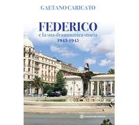 Federico e la sua drammatica storia 1943-1945