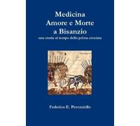 Federico E Perozziello Medicina Amore e Morte a Bisanzio (Tascabile)