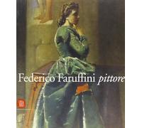 Federico Faruffini pittore 1833-1869. Ediz. illustrata