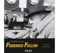Federico Fellini. A cinema greatmaster. Ediz. italiana e inglese