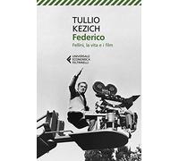 Federico. Fellini, la vita e i film