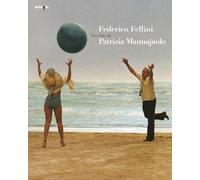 Federico Fellini. L'occhio di Patrizia Mannajuolo: 24x30 cm