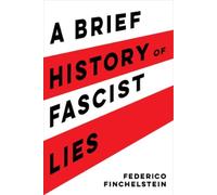 Federico Finchelstein A Brief History of Fascist Lies (Tascabile)