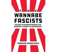 Federico Finchelstein The Wannabe Fascists (Copertina rigida)