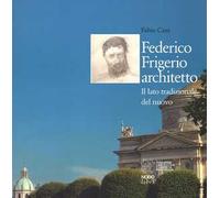 Federico Frigerio architetto. Il lato tradizionale del nuovo