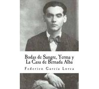 Federico García Lorc Bodas de Sangre, Yerma y La Casa de Bernada Alb (Tascabile)