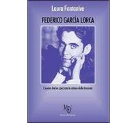 Federico García Lorca. L'uomo che ha spezzato le catene della tirannia