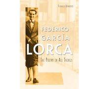 Federico García Lorca: The Poetry in All Things