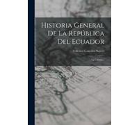 Federico González Suáre Historia General De La República Del Ecuado (Tascabile)