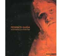 Federico Guida. Mimetica-mente - [Edizioni Gabriele Mazzotta]