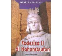 Federico II di Hohenstaufen - [Controcorrente]