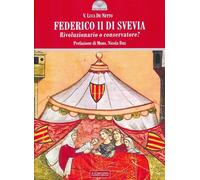 Federico II di Svevia. Rivoluzionario o conservatore? - 2013 - Il