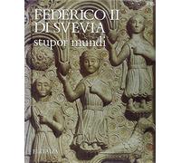Federico II di Svevia. Stupor mundi