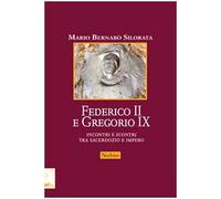 Federico II e Gregorio IX. Incontri e scontri tra sacerdozio e impero