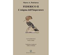 Federico II. L'enigma dell'imperatore - Patriarca Marco