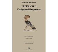 Federico II. L'enigma dell'imperatore [Hardcover] [Feb 28, 2023] Patriarca, Marc